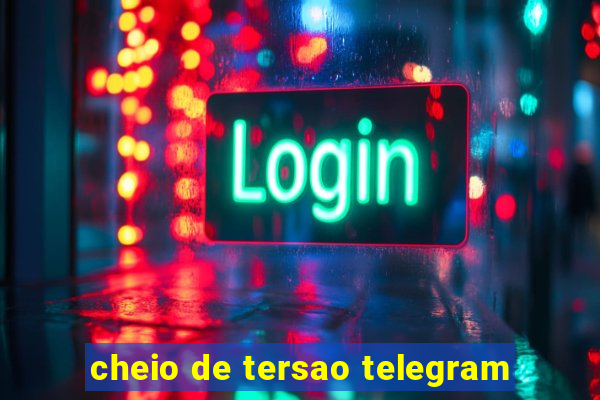 cheio de tersao telegram